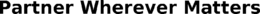 PARTNER WHEREVER MATTERS trademark