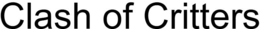 CLASH OF CRITTERS trademark