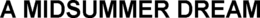 A MIDSUMMER DREAM trademark