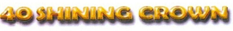 40 SHINING CROWN trademark