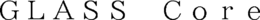 GLASS CORE trademark