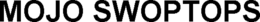 MOJO SWOPTOPS trademark