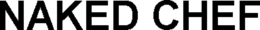 NAKED CHEF trademark