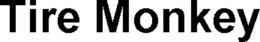 TIRE MONKEY trademark