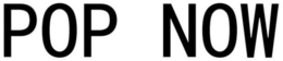 POP NOW trademark
