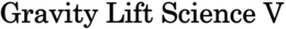 GRAVITY LIFT SCIENCE V trademark