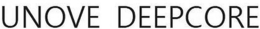 UNOVE DEEPCORE trademark