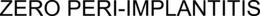 ZERO PERI-IMPLANTITIS trademark