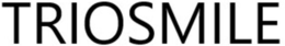 TRIOSMILE trademark