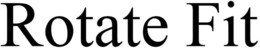 ROTATE FIT trademark