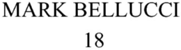 MARK BELLUCCI 18 trademark
