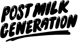 POST MILK GENERATION trademark