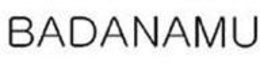BADANAMU trademark