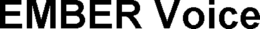 EMBER VOICE trademark