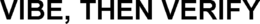VIBE, THEN VERIFY trademark