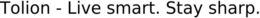 TOLION - LIVE SMART. STAY SHARP. trademark