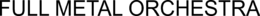 FULL METAL ORCHESTRA trademark