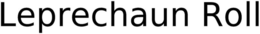 LEPRECHAUN ROLL trademark