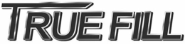 TRUE FILL trademark