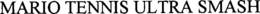 MARIO TENNIS ULTRA SMASH trademark