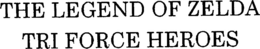 THE LEGEND OF ZELDA TRI FORCE HEROES trademark