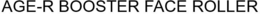 AGE-R BOOSTER FACE ROLLER trademark
