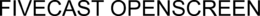 FIVECAST OPENSCREEN trademark