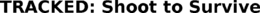 TRACKED: SHOOT TO SURVIVE trademark