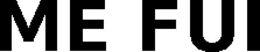 ME FUI trademark
