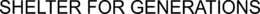 SHELTER FOR GENERATIONS trademark