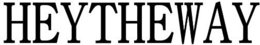 HEYTHEWAY trademark