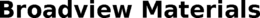 BROADVIEW MATERIALS trademark
