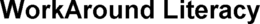 WORKAROUND LITERACY trademark