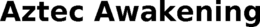 AZTEC AWAKENING trademark