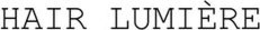 HAIR LUMIÈRE trademark