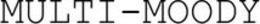 MULTI-MOODY trademark