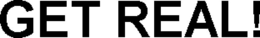 GET REAL! trademark