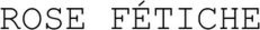 ROSE FÉTICHE trademark