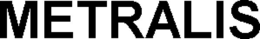 METRALIS trademark