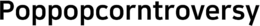 POPPOPCORNTROVERSY trademark