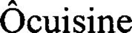 ÔCUISINE trademark