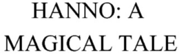 HANNO: A MAGICAL TALE trademark