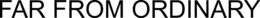FAR FROM ORDINARY trademark