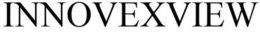 INNOVEXVIEW trademark