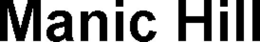 MANIC HILL trademark