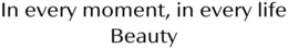 IN EVERY MOMENT, IN EVERY LIFE BEAUTY trademark