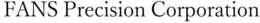 FANS PRECISION CORPORATION trademark
