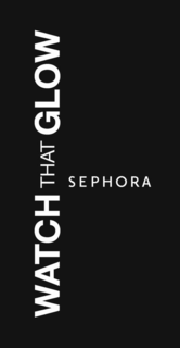 WATCH THAT GLOW SEPHORA trademark