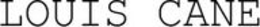 LOUIS CANE trademark