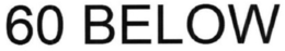 60 BELOW trademark